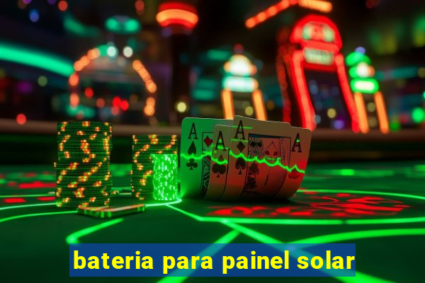 bateria para painel solar